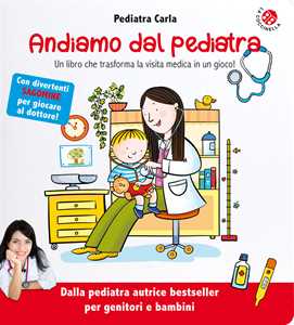 Libro Andiamo dal pediatra. Un libro che trasforma la visita medica in un gioco! Ediz. illustrata Pediatra Carla