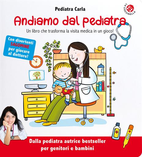 Andiamo dal pediatra. Un libro che trasforma la visita medica in un gioco! Ediz. illustrata - Pediatra Carla - copertina