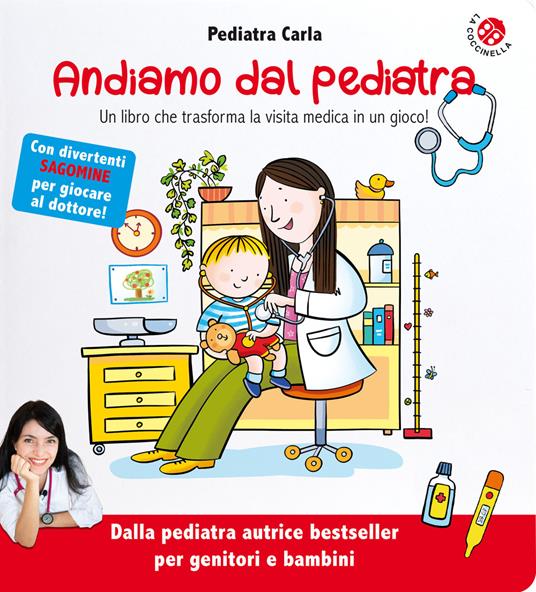 Andiamo dal pediatra. Un libro che trasforma la visita medica in un gioco! Ediz. illustrata - Pediatra Carla - copertina