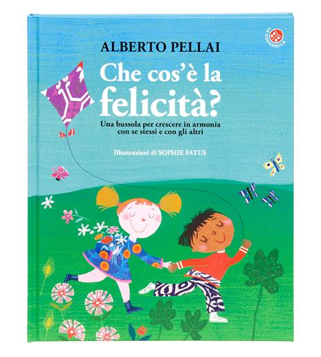 Che cos'è la felicità? Ediz. illustrata - Alberto Pellai - 2