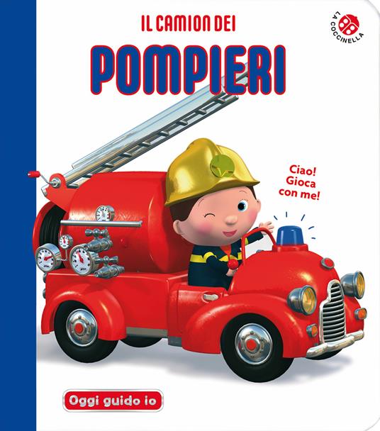 Il camion dei pompieri. Blu oggi guido io. Ediz. a colori - Nathalie Bélineau,Emilie Beaumont - copertina