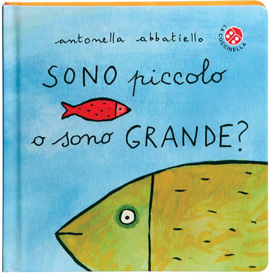 Sono piccolo o sono grande? Ediz. a colori - Antonella Abbatiello - copertina