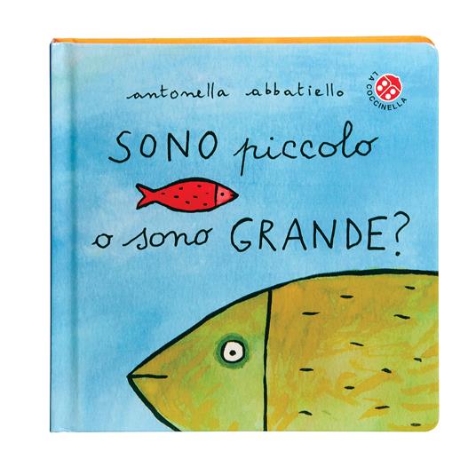 Sono piccolo o sono grande? Ediz. a colori - Antonella Abbatiello - 2