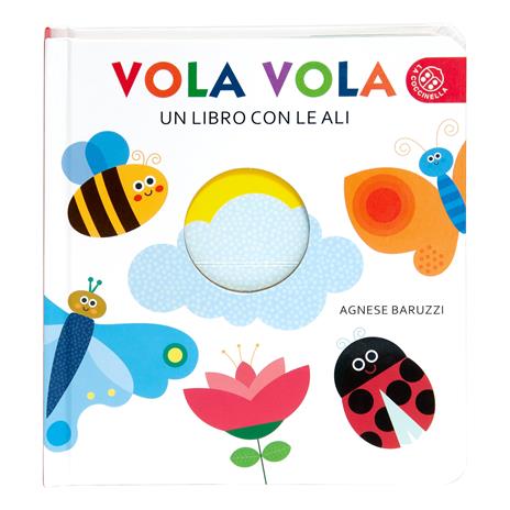 Vola vola. Un libro con le ali. Ediz. a colori - Agnese Baruzzi - 2