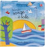 Quando sorge il sole. Ediz. a colori