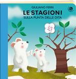 Le stagioni sulla punta delle dita. Ediz. a colori