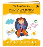In auto, che spasso! Sul seggiolino in sicurezza e in allegria. Ediz. illustrata
