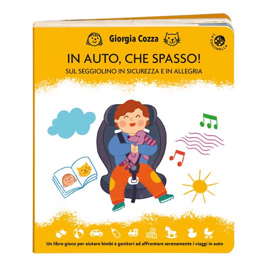 In auto, che spasso! Sul seggiolino in sicurezza e in allegria. Ediz. illustrata - Giorgia Cozza - 5