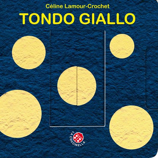 Tondo giallo. Un libro animato che si trasforma! Ediz. a colori - Céline Lamour-Crochet - copertina