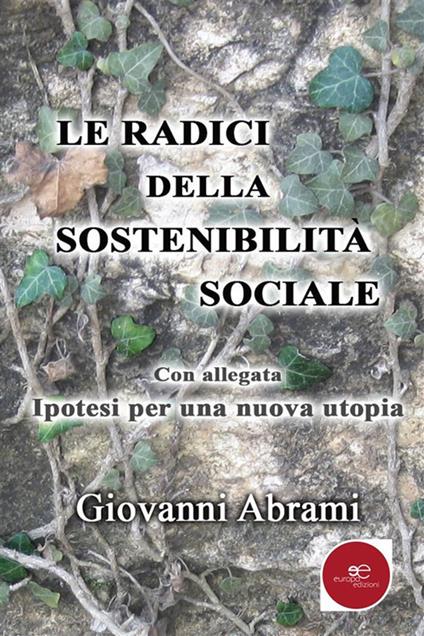 Le radici della sostenibilità sociale - Giovanni Abrami - ebook