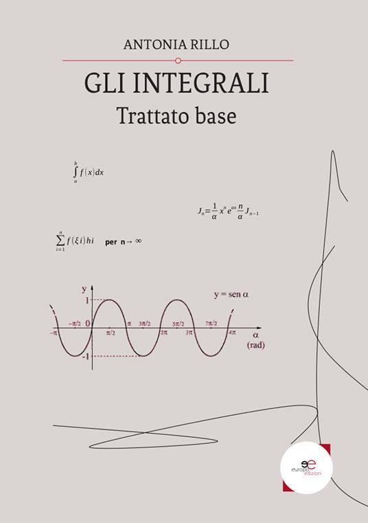 Gli integrali. Trattato base - Antonia Rillo - copertina