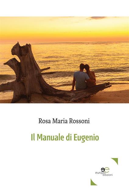 Il manuale di Eugenio - Rosa Maria Rossoni - ebook