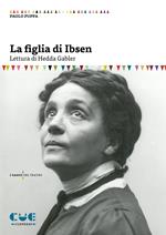 La figlia di Ibsen. Lettura di Hedda Gabler