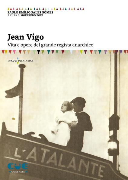 Jean Vigo. Vita e opere del grande regista anarchico - Paulo Emílio Sales Gómes - copertina