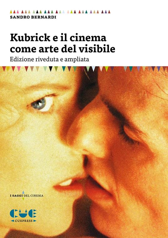 Kubrick e il cinema come arte del visibile - Sandro Bernardi - copertina