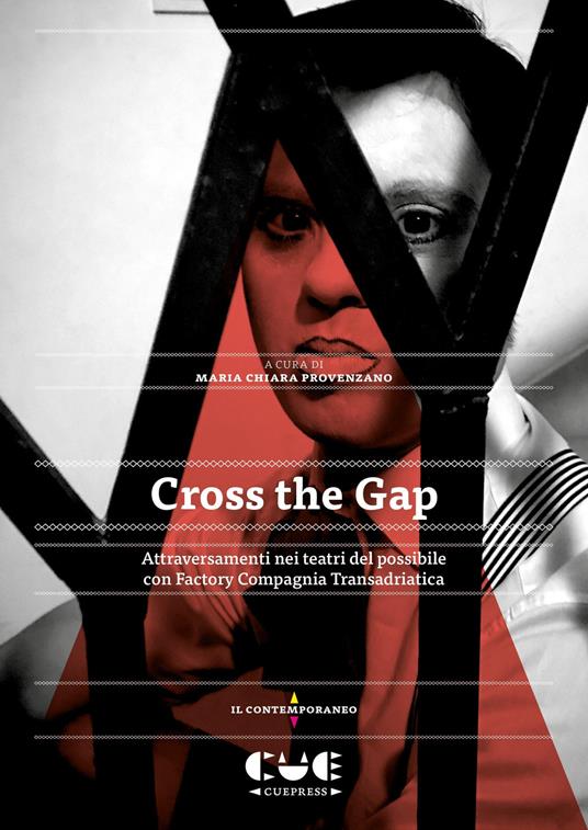Cross the Gap. Attraversamenti nei teatri del possibile con Factory Compagnia Transadriatica - copertina