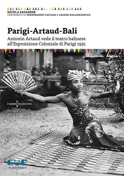 Parigi-Artaud-Bali. Antonin Artaud vede il teatro balinese all’Esposizione Coloniale di Parigi 1931 - Nicola Savarese - copertina