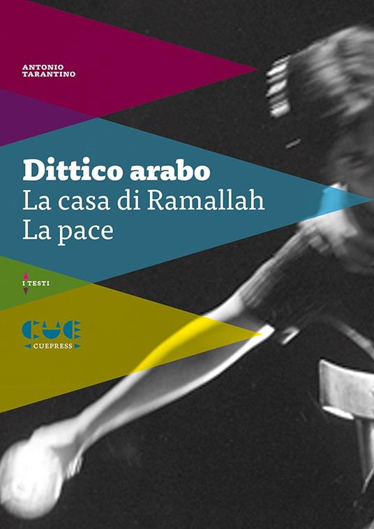 Dittico arabo: La casa di Ramallah-La pace - Antonio Tarantino - copertina