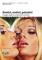 Esotici, erotici, psicotici. Il peggio degli anni Settanta in 120 film