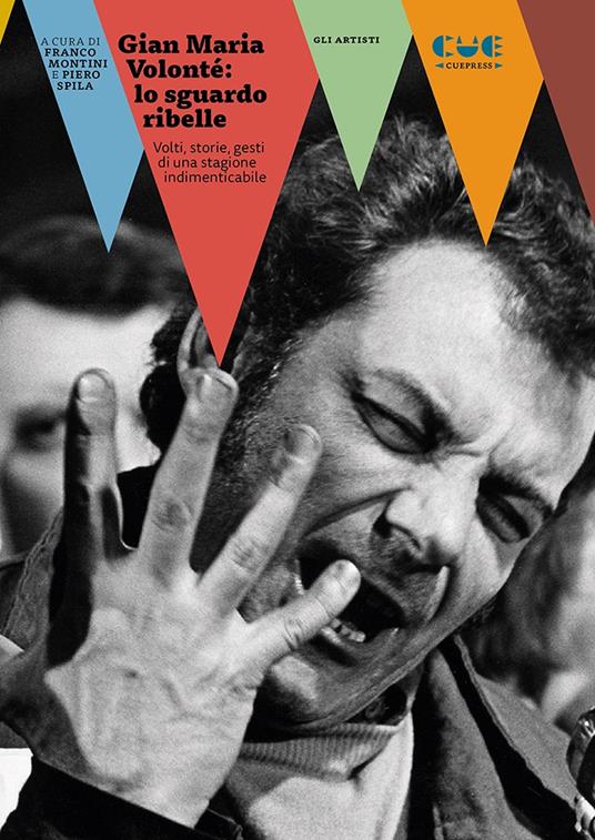 Gian Maria Volonté: lo sguardo ribelle. Volti, storie, gesti di una stagione indimenticabile - copertina