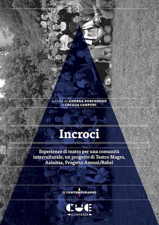 Incroci. Esperienze di teatro per una comunità interculturale, un progetto di Teatro Magro, Asinitas, Progetto Amunì/Babel - Andrea Porcheddu,Cecilia Carponi - copertina