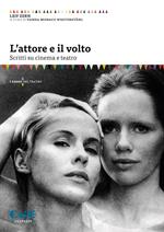 L'attore e il volto. Scritti su cinema e teatro