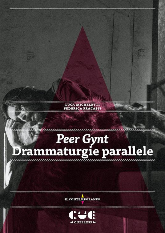 Peer Gynt. Drammaturgie parallele - Luca Micheletti,Federica Fracassi - copertina