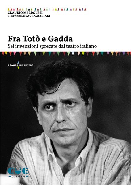 Fra Totò e Gadda. Sei invenzioni sprecate dal teatro italiano - Claudio Meldolesi - copertina