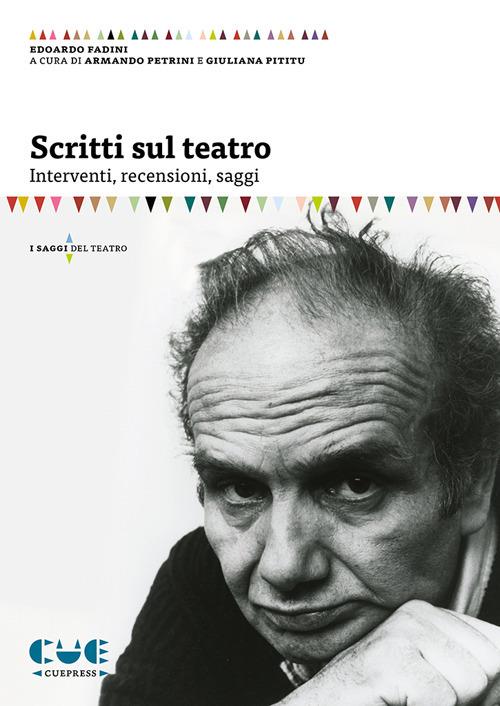 Scritti sul teatro. Interventi, recensioni, saggi - Edoardo Fadini - copertina