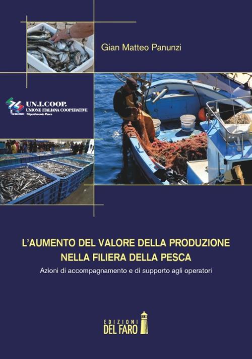 L' aumento del valore della produzione nella filiera della pesca. Azioni di accompagnamento e di supporto agli operatori - Gian Matteo Panunzi - copertina