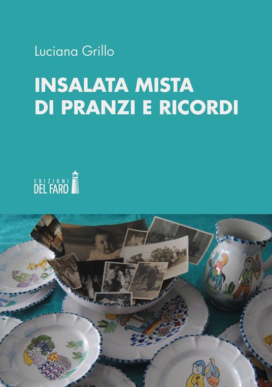 Insalata mista di pranzi e ricordi - Luciana Grillo - copertina