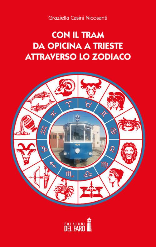 Con il tram da Opicina a Trieste attraverso lo zodiaco - Graziella Casini Nicosanti - copertina