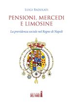Pensioni, mercedi e limosine. La previdenza sociale nel Regno di Napoli