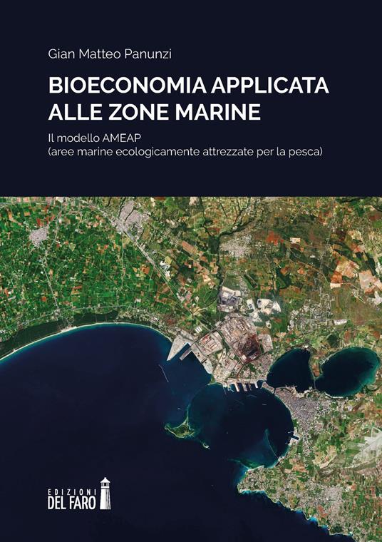 Bioeconomia applicata alle zone marine. Il modello AMEAP (aree marine ecologicamente attrezzate per la pesca) - Gian Matteo Panunzi - copertina
