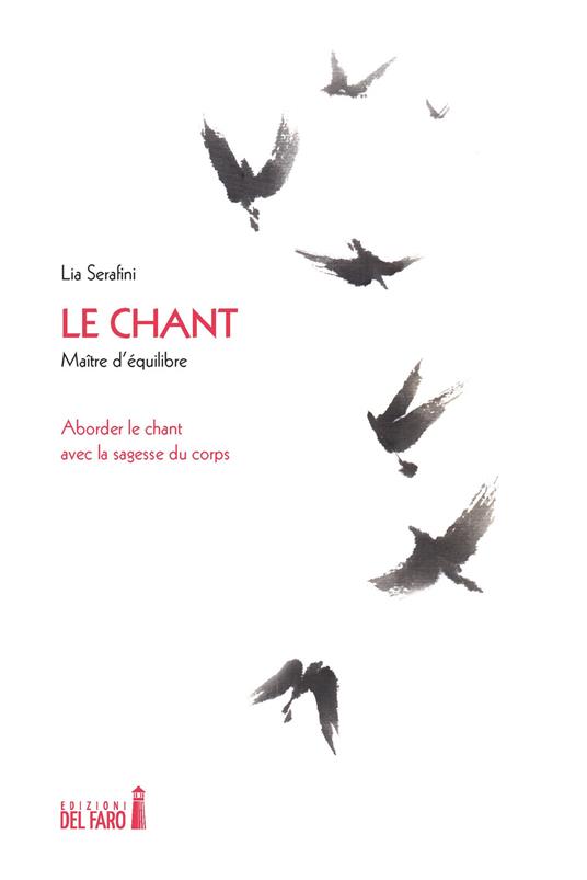 Le chant. Maître d'équilibre. Aborder le chant avec la sagesse du corps - Lia Serafini - copertina