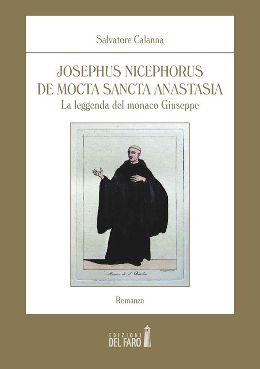 Josephus Nicephorus de Mocta Sancta Anastasia. La leggenda del monaco Giuseppe - Salvatore Calanna - copertina