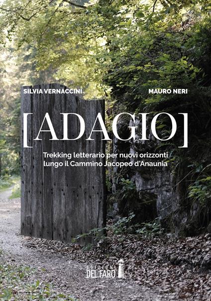 (Adagio). Trekking letterario per nuovi orizzonti lungo il cammino Jacopeo d'Anaunia - Silvia Vernaccini,Mauro Neri - copertina
