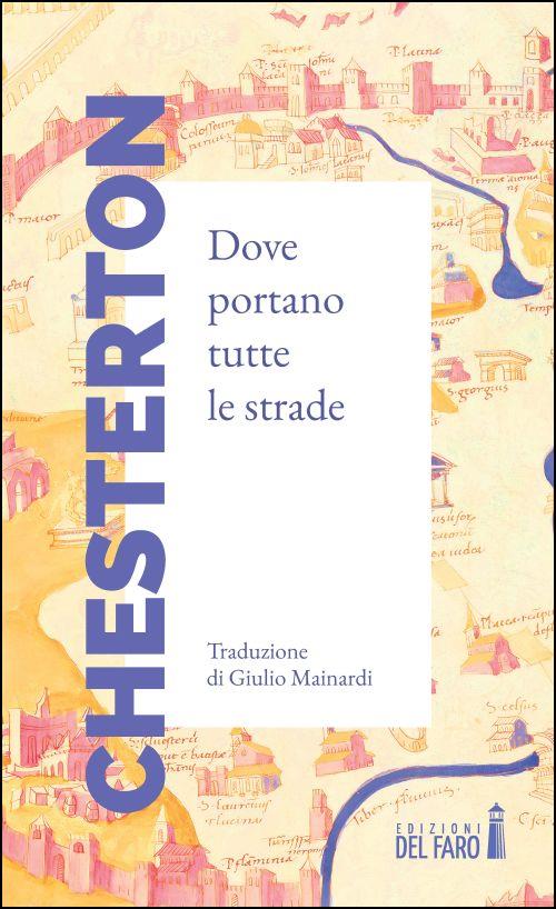Dove portano tutte le strade - Gilbert Keith Chesterton - copertina