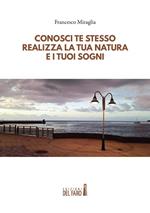 Conosci te stesso, realizza la tua natura e i tuoi sogni