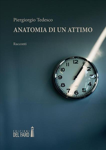 Anatomia di un attimo - Piergiorgio Tedesco - ebook