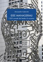 Idee manageriali. I 203 concetti dei leader di successo