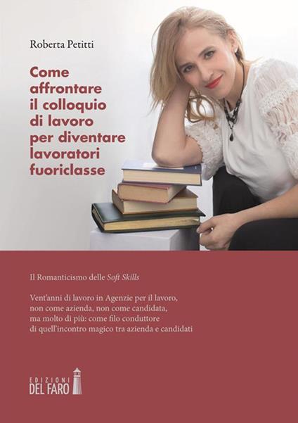 Come affrontare il colloquio di lavoro per diventare lavoratori fuoriclasse. Il romanticismo delle soft skills - Roberta Petitti - ebook