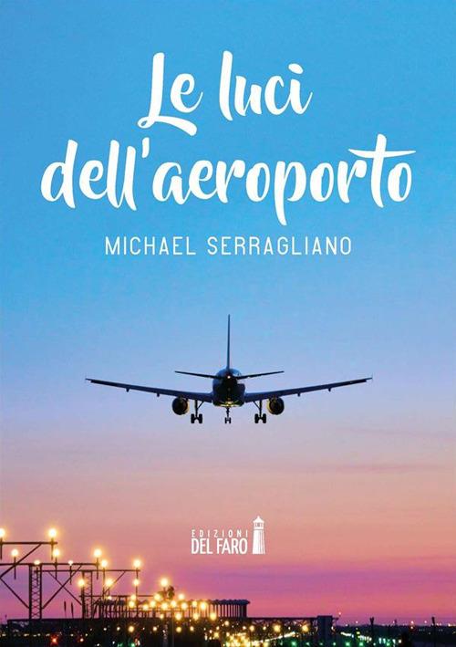 Le luci dell'aeroporto - Michael Serragliano - ebook
