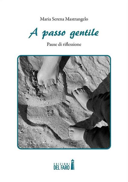 A passo gentile. Pause di riflessione - Maria Serena Mastrangelo - ebook
