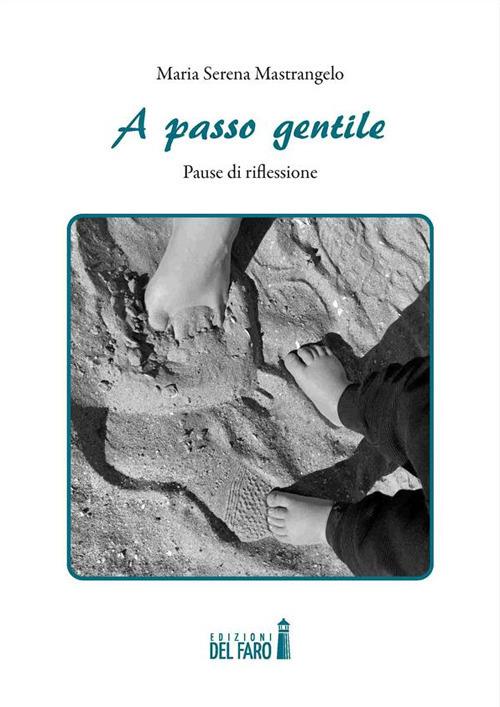 A passo gentile. Pause di riflessione - Maria Serena Mastrangelo - ebook