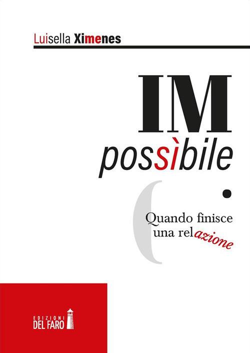 IMpossibile. Quando finisce una relazione - Luisella Ximenes - ebook