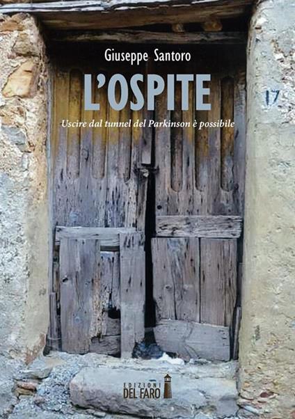 L' ospite. Uscire dal tunnel del Parkinson è possibile - Giuseppe Santoro - ebook