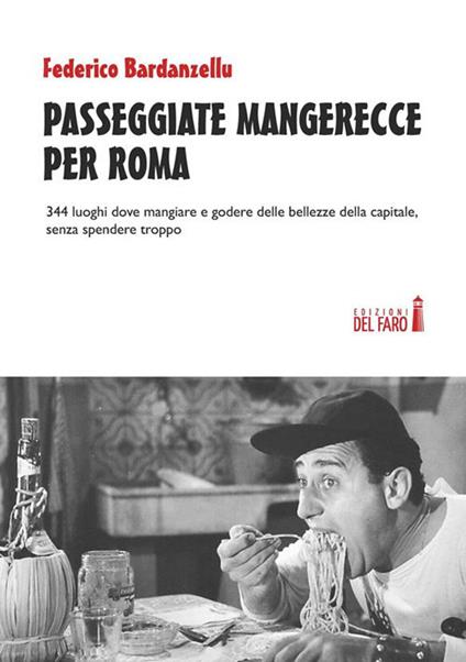 Passeggiate mangerecce per Roma. 344 luoghi dove mangiare e godere delle bellezze della capitale, senza spendere troppo - Federico Bardanzellu - ebook