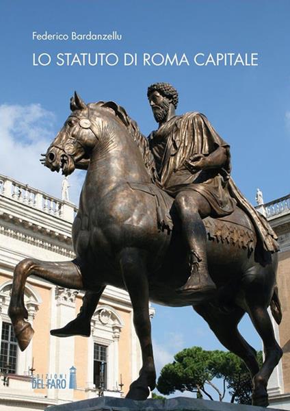 Lo Statuto di Roma Capitale. Principi fondamentali e sua evoluzione nel tempo - Federico Bardanzellu - ebook