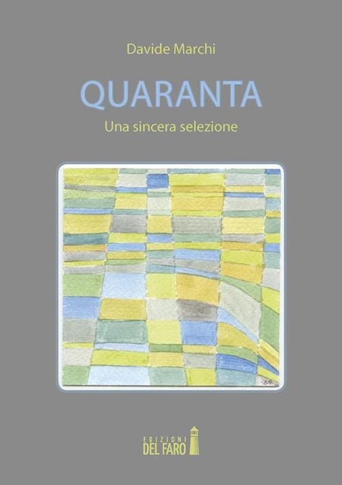 Quaranta. Una sincera selezione - Davide Marchi - ebook
